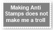 Anti Stamps Does not mean troll