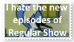 (Request) I hate the new episodes of Regular Show