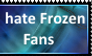 I hate Frozen Fans