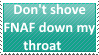 Don't shove FNAF down my throat