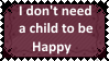 I don't need a child to be Happy