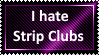 I hate Strip Clubs