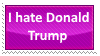 I hate Donald Trump