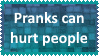 Pranks can hurt people