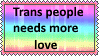 Trans people needs more love