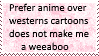 Anime over cartoons does not make me a weeaboos by KittyJewelpet78