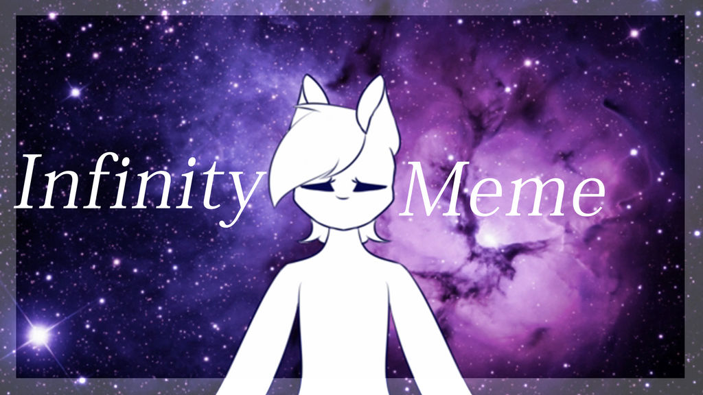 Infinity (MEME) by Emotional-Kindness on DeviantArt