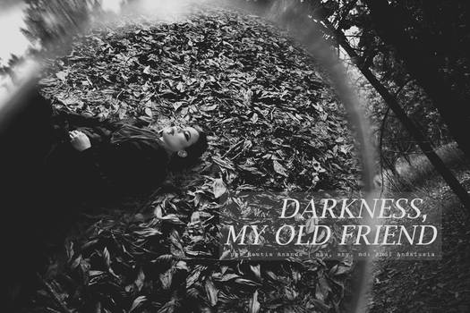 Darkness, My Old Friend