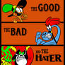 The Good, The Bad, The Hater