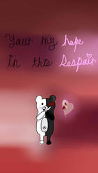 DanganRonpa Monokuma Your My Hope To This Despair