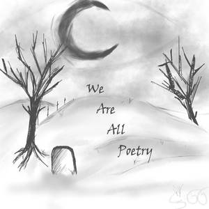 We Are All Poetry