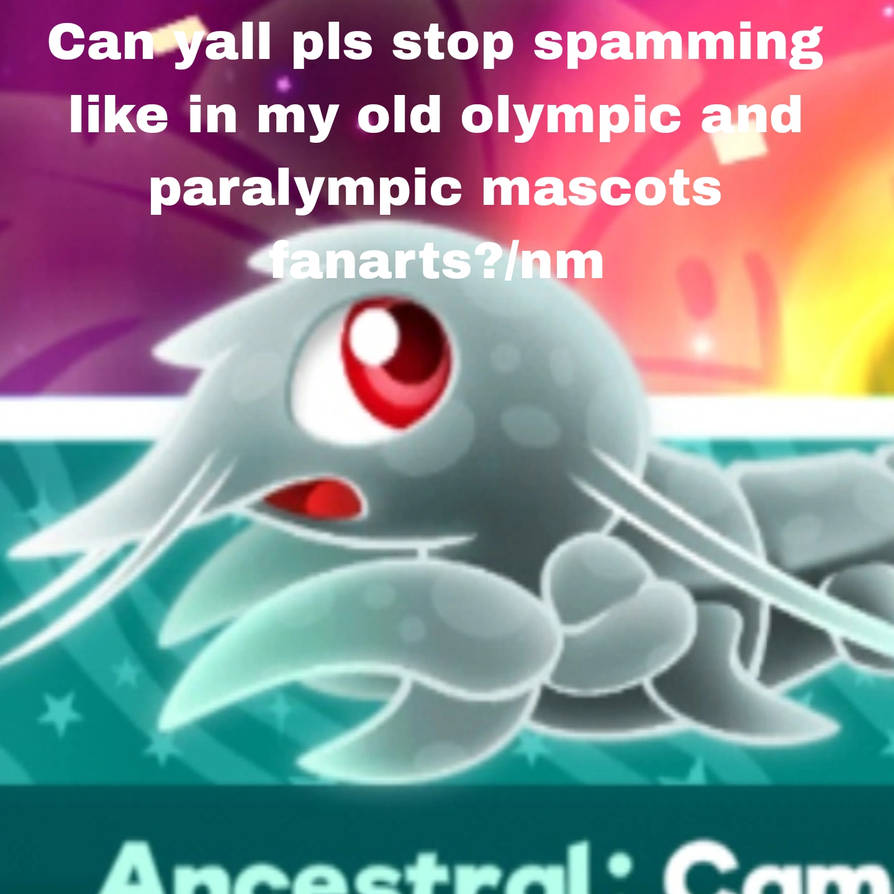 Spamming Deviantart Pls stop spamming like in my old draws/nm by Animaniacsrandomfan on ...