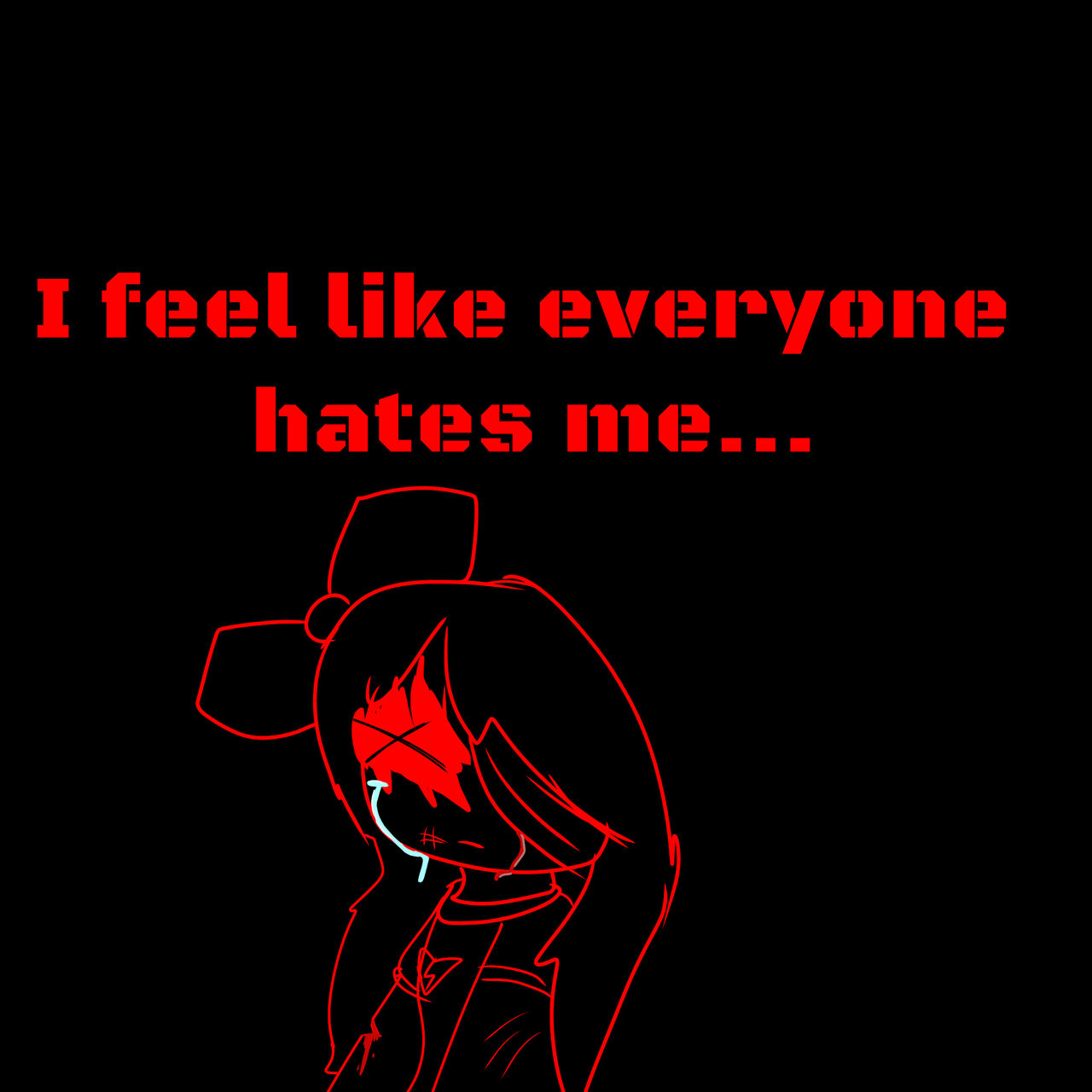 I felt like everyone hates me... by dude2011funky on DeviantArt