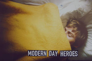 Modern Day Heroes..