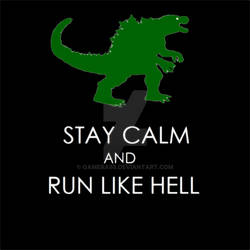 In case of Godzilla: Stay Calm and Run Like Hell!!
