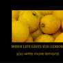 When Life gives you Lemons...