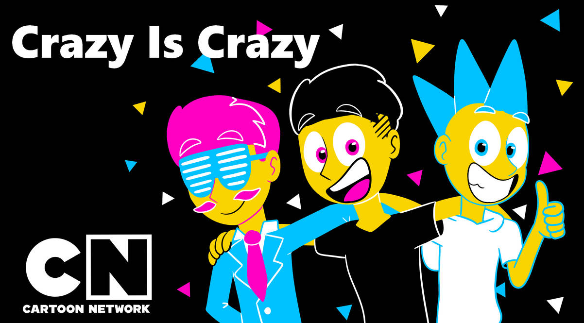 Crazy Is Crazy on Cartoon Network by MarkRoosien on DeviantArt
