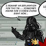 Vader demands an explanation..