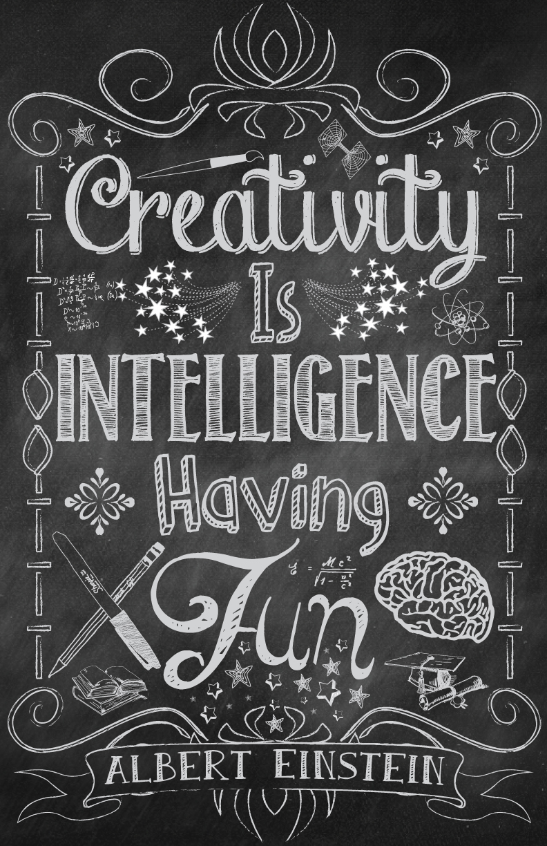 Creativity is Intellegence Having Fun