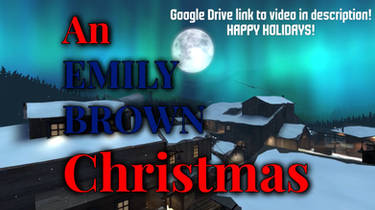 AN EMILY BROWN CHRISTMAS (Video in desc.)