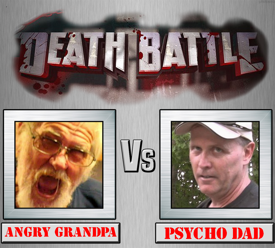 Angry Grandpa Vs Psycho Dad