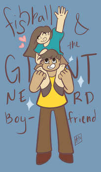 Fishball and the Giant Nerd Boyfriend