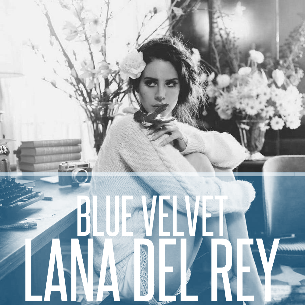 Blue Velvet - Lana Del Rey