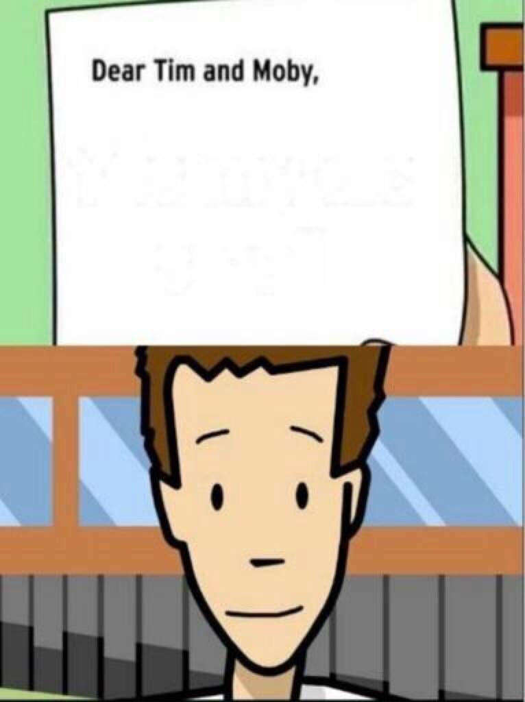 Dear Tim And Moby Meme Template By Delightfuldiamond7 On Deviantart Dear Tim And Moby Meme Template By Delightfuldiamond7 On Deviantart