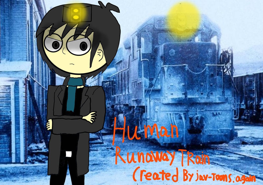 Meet Human Runaway Train. by syonduo on DeviantArt