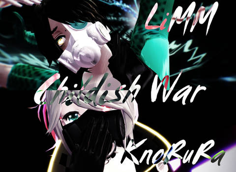 [MMD video] KnoRuRa and LiMM Childish War