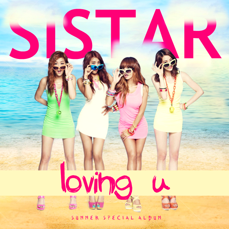SISTAR: Loving U 3 by Awesmatasticaly-Cool on DeviantArt