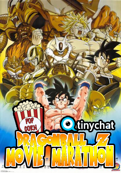 Tinychat DBZ Movie Marathon (To be Continued Soon)