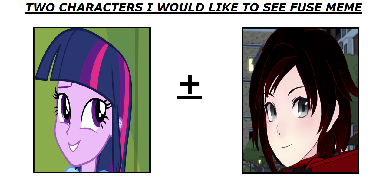 Two Character Fuse Meme: Twilight and Ruby