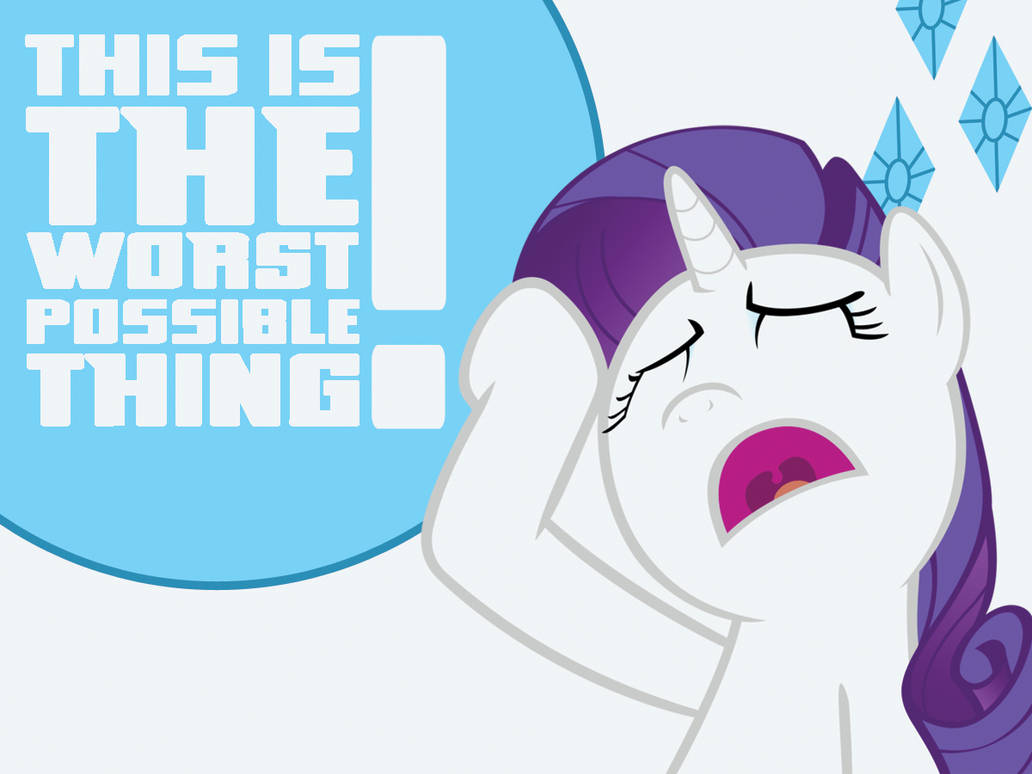 Rarity: This Is the Worst Possible Thing! by ramsoccer3792 on DeviantArt