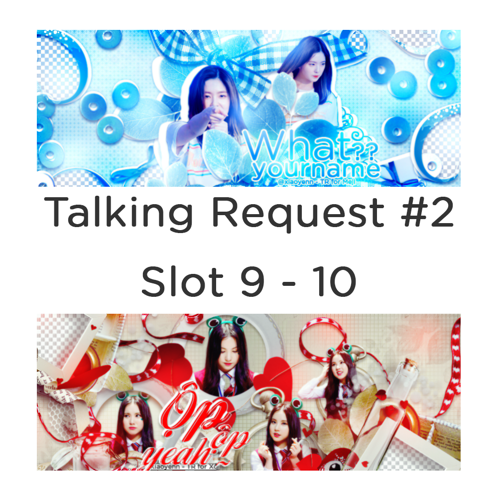 - TALKING REQUEST #2: SLOT 9,10.