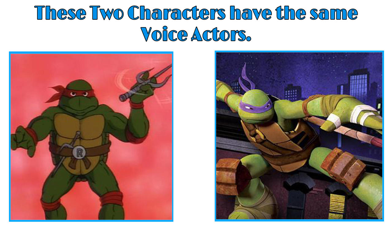 Same Voice ActorsRaphael and Donatello by Tigerwolfphantom on DeviantArt