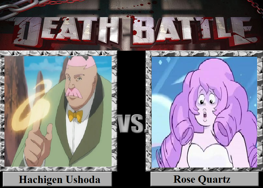 Hachigen Ushoda Vs. Rose Quartz