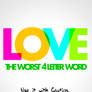 LOVE: THE WORST 4 LETER WORD