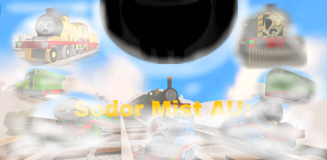Sodor Mist: AU: (12/8/2023) Old Version by PercyTheNumber6EXE on DeviantArt