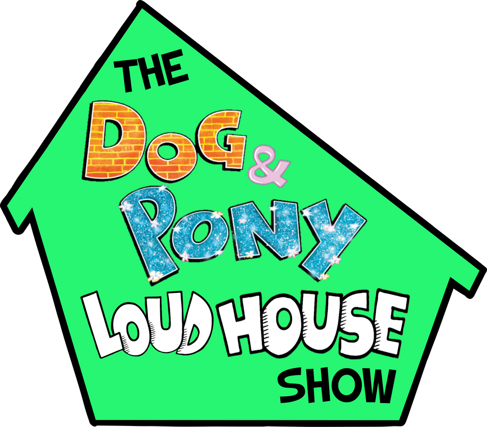 The Dog And Pony Loud House Show Logo By Ulises21998 On Deviantart The Dog And Pony Loud House Show Logo By Ulises21998 On Deviantart