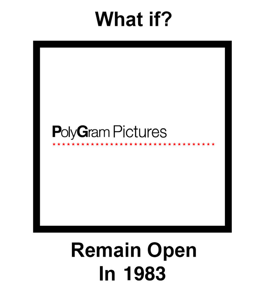 What if PolyGram Pictures remain open in 1983? by NewCommanderBlossom ...