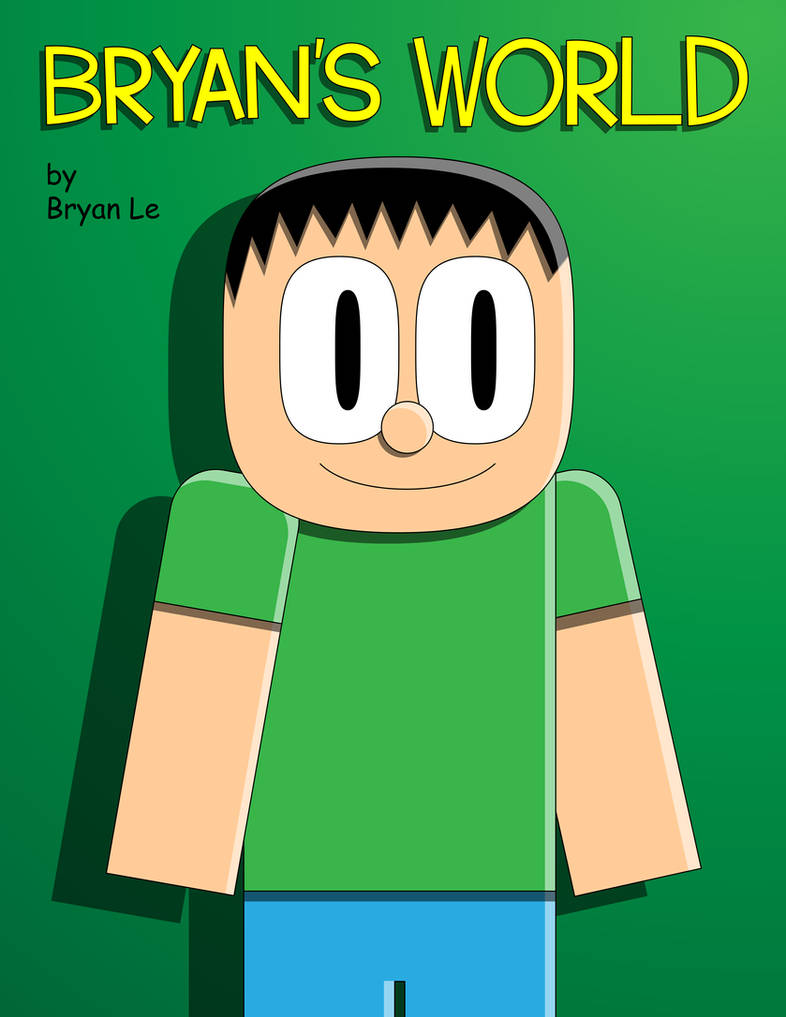 Bryan Deviantart Bryan's World Cover by TheWorksArts on DeviantArt