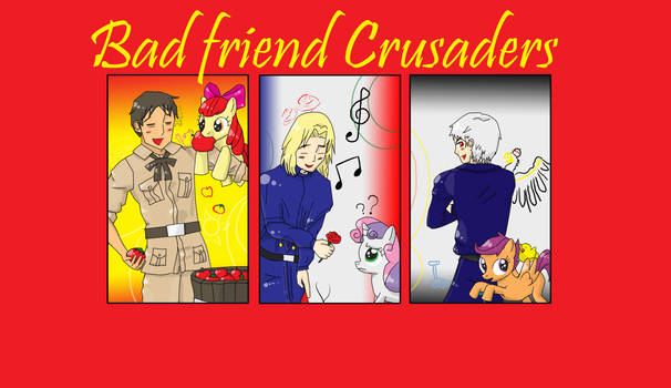 Bad Friends Crusaders