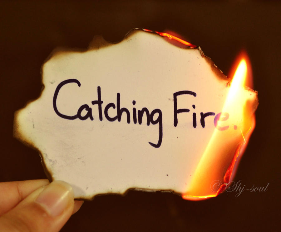 Catching fire