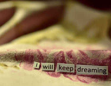 Keep dreaming