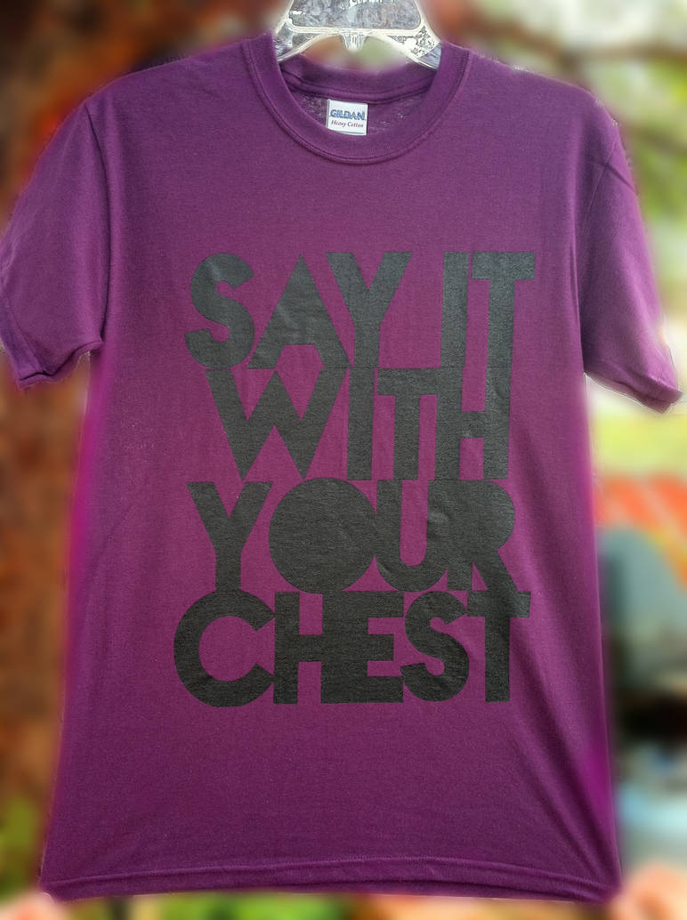 Say it with your Chest