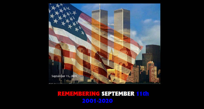REMEMBERING SEPTEMBER 11th 2001-2020