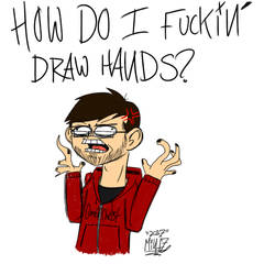 HOW DO I FUCKIN' DRAW HANDS?