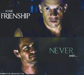 +Some Friendship NEVER Ends .. ( Fast and Furious)