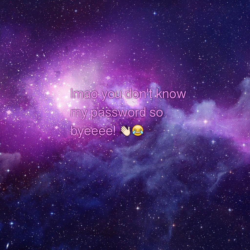 Lmao you don't know my password lockscreen by geetya on DeviantArt Lmao you don't know my password lockscreen by geetya on DeviantArt